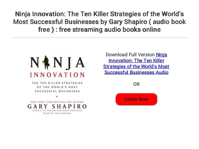 Ninja Innovation: The Ten Killer Strategies of the Worlds Most Successful Businesses